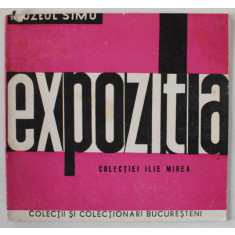 EXPOZITIA COLECTIEI ILIE MIREA , CATALOG , MUZEUL SIMU , ANII &#039;70