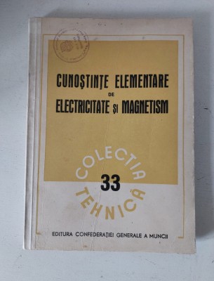 Cunostinte elementare de electricitate si magnetism, Colectia Tehnica nr. 33 foto
