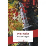 Artistul Begbie - Irvine Welsh