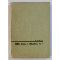 CHIMIA ,FIZICA SI MATEMATICA VIETII - V. SAHLEANU