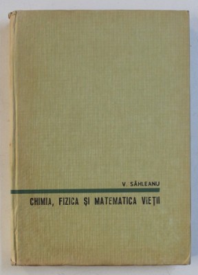 CHIMIA ,FIZICA SI MATEMATICA VIETII - V. SAHLEANU foto