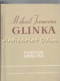 Cumpara ieftin Mihail Ivanovici Glinka. Viata In Imagini - Richard Petzoldt