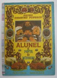 ALUNEL SI POFTA DE MANCARE de PETRU DEMETRU POPESCU 1983 , MICI DEFECTE LA COTOR