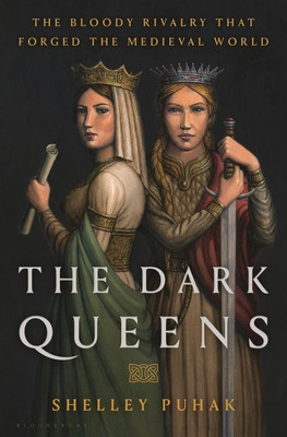The Dark Queens: The Bloody Rivalry That Forged the Medieval World foto