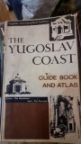 THE YUGOSLAV COAST. GUIDE BOOK AND ATLAS (COASTA IUGOSLAVA. GHID SI ATLAS)