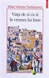 Viața de zi cu zi &icirc;n vremea lui Iisus - 2013 - Mihai Valentin Vladimirescu (@R113)