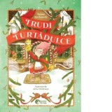 Trudi Turtadulce - Alexandra Stanescu, Teresa Hochmuth