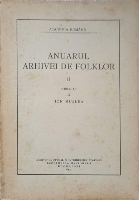 ANUARUL ARHIVEI DE FOLKLOR VOL.II-PUBLICAT DE ION MUSLEA-237488