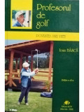 Ioan Basca - Profesorul de golf - Povestea unei vieti, editia a II-a (editia 2008)