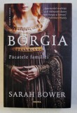BORGIA , PACATELE FAMILIEI de SARAH BOWER , 2018