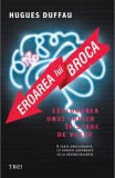Eroarea lui Broca. Explorarea unui creier in stare veche - Hugues Duffau
