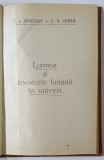 LUMINA SI IZVOARELE LUMINII IN UNIVERS de T. I. ARDELEAN , C. D. AVRAM , 1994 *EXEMPLAR RELEGAT CARTONAT