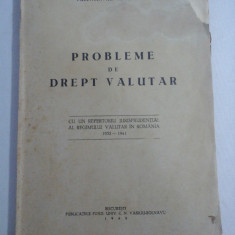 PROBLEME DE DREPT VALUTAR (1932-1941) - Valentin Al. GEORGESCU - Bucuresti, 1942 -