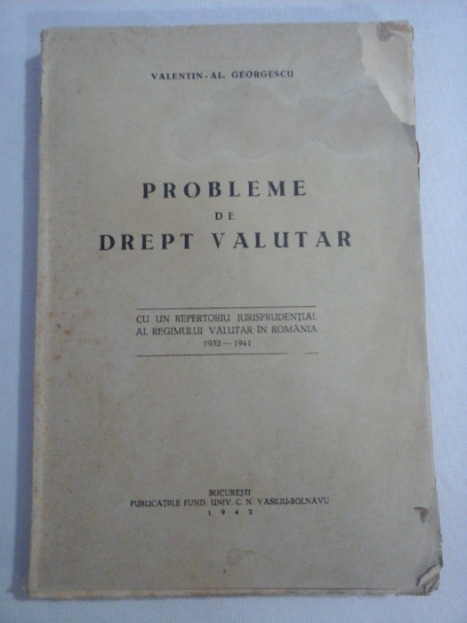 PROBLEME DE DREPT VALUTAR (1932-1941) - Valentin Al. GEORGESCU - Bucuresti, 1942 -