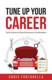 Tune Up Your Career: Tips &amp; Cautions for Peak Performance in the Workplace