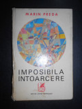 Marin Preda - Imposibila intoarcere (1972, editie cartonata, usor uzata)