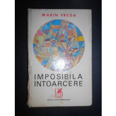 Marin Preda - Imposibila intoarcere (1972, editie cartonata, usor uzata)
