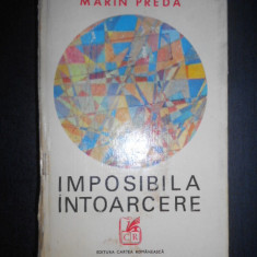 Marin Preda - Imposibila intoarcere (1972, editie cartonata, usor uzata)