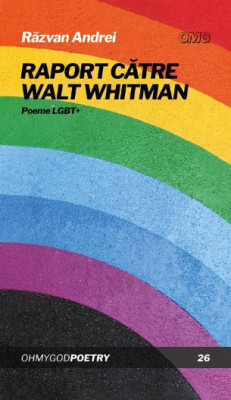 Raport catre Walt Whitman. Poeme LGBT+ - Razvan Andrei foto