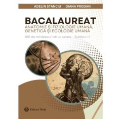 Bacalaureat 11-12. Anatomie si fiziologie umana, genetica si ecologie umana - Adelin Stanciu