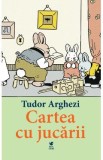 Cartea cu jucarii - Tudor Arghezi