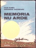 Memoria Nu Arde - Ioan Barbu, Dacia 1989, Roman, Beletristica, Editie Paperback, 165 Pagini