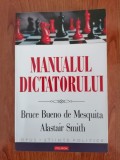Bruce Bueno de Mesquita/Alastair Smith, Manualul dictatorului. De ce să te porți rău e aproape &icirc;ntotdeauna o bună politică
