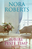 Iubire peste timp (Vol. 3) - Paperback brosat - Nora Roberts - Litera