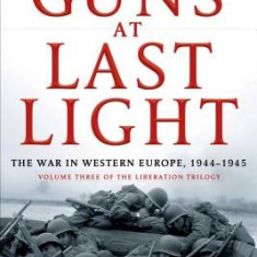 The Guns at Last Light: The War in Western Europe, 1944-1945