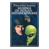 Musings on Human Metamorphoses