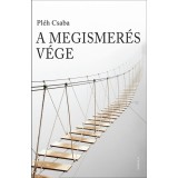 A megismer&eacute;s v&eacute;ge - Pl&eacute;h Csaba