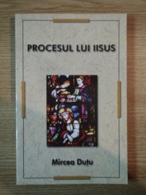 PROCESUL LUI IISUS de MIRCEA DUTU , 2009 foto