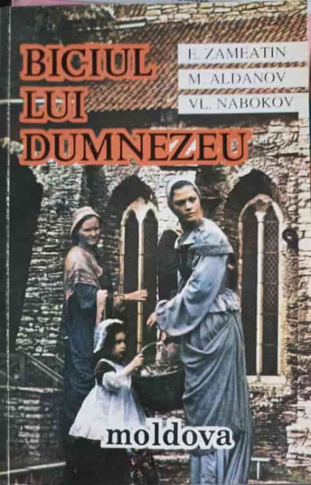 BICIUL LUI DUMNEZEU-E. ZAMEATIN, M. ALDANOV, VL. NABOKOV-223410