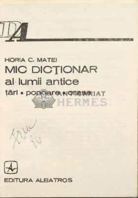 Mic dictionar al lumii antice - 1986 - Horia C. Matei ($C64) foto