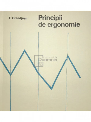 E. Grandjean - Principii de ergonomie (editia 1972) foto