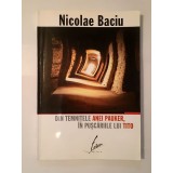 Nicolae Baciu - Din temnițele Anei Pauker, &icirc;n pușcăriile lui Tito