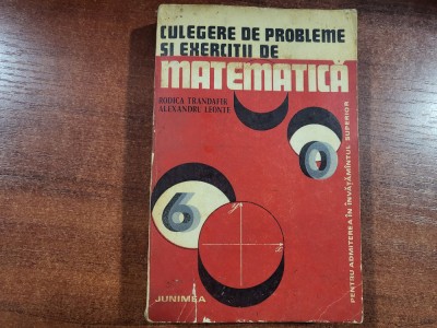 Culegere de probleme si exercitii de matematica de Rodica Trandafir,Alex Leonte foto