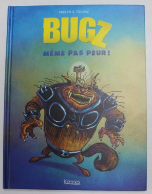 BUGZ MEME PAS PEUR par MAKYO et TOLDAC , dessin de MAKYO , 2018 , BENZI DESENATE foto