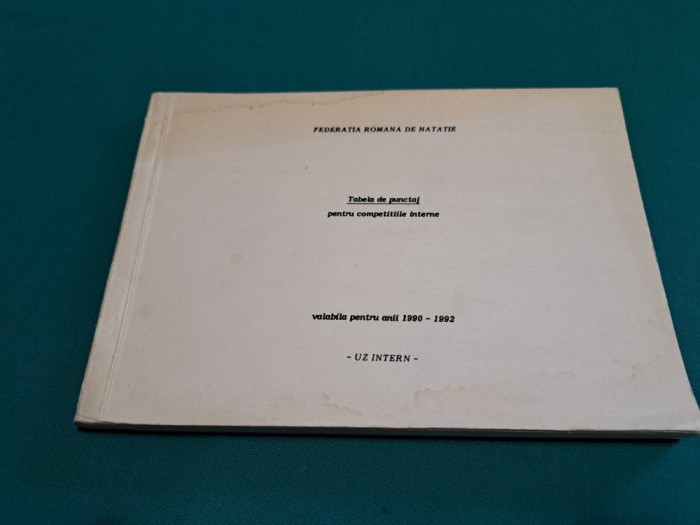 TABELE DE PUNCTAJ PENTRU COMPETIȚIILE INTERNE *FED. ROM&Acirc;NĂ DE NATAȚIE/1992* I