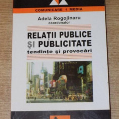 Relatii publice si publicitate: tendinte si provocari / coord.: Adela Rogojinaru