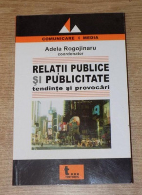 Relatii publice si publicitate: tendinte si provocari / coord.: Adela Rogojinaru foto
