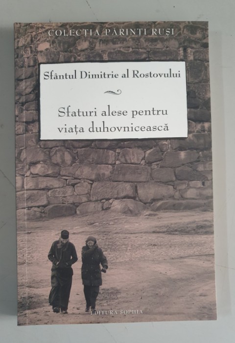 Sfantul Dimitrie al Rostovului - Sfaturi alese pentru viata duhovniceasca
