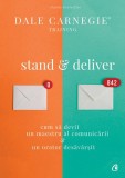 Stand &amp; deliver - Paperback brosat - Dale Carnegie - Curtea Veche
