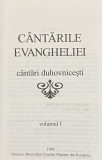 CANTARILE EVANGHELIEI. CANTARI DUHOVNICESTI, VOLUMUL I, 1998