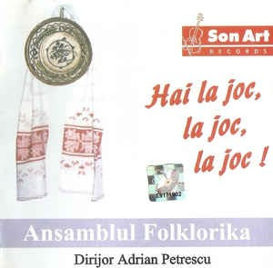 CD Ansamblul Folklorika Dirijor Adrian Petrescu &amp;lrm;&amp;ndash; Hai La Joc, La Joc, La Joc ! foto