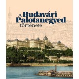 A Budav&aacute;ri Palotanegyed t&ouml;rt&eacute;nete - Szentp&aacute;ly-Juh&aacute;sz Mikl&oacute;s-Zsiga Henrik