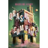 ORASUL COMPANIEI - MADELINE ASHBY