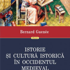 Istorie și cultură istorică în Occidentul medieval - Paperback brosat - Bernard Guenée - Polirom