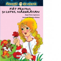 Fat Frumos si lupul nazdravan (Povesti de seara) (format A6) - Petre Ispirescu