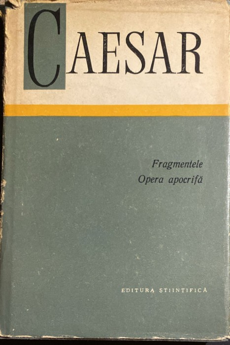 CAESAR, FRAGMENTELE*OPERA APOCRIFA/Ed.STIINTIFICA,1967/TOATE HARTILE/F.BUNA